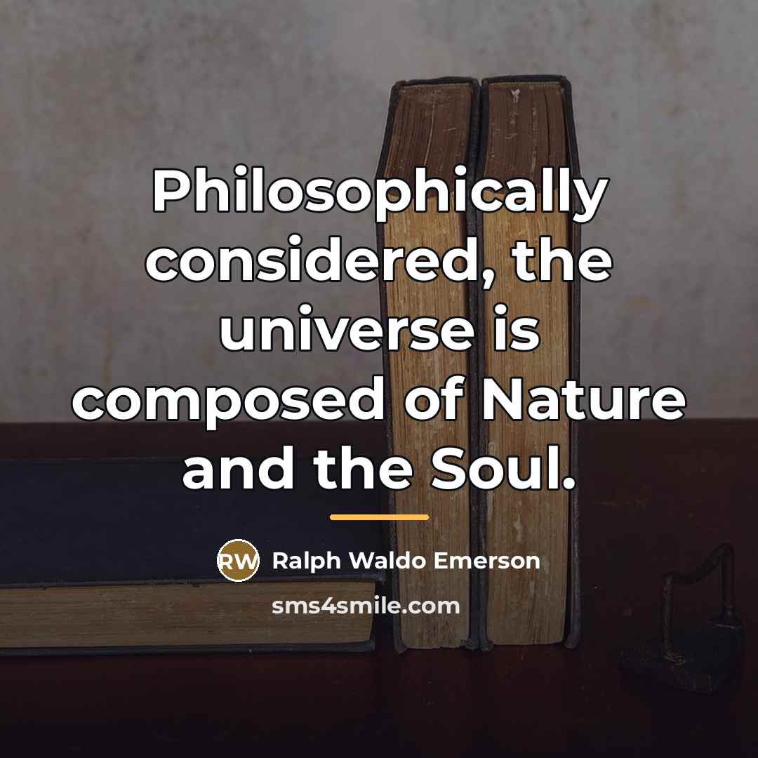 “Philosophically considered, the universe is composed of Nature and the…” quote by Ralph Waldo Emerson
