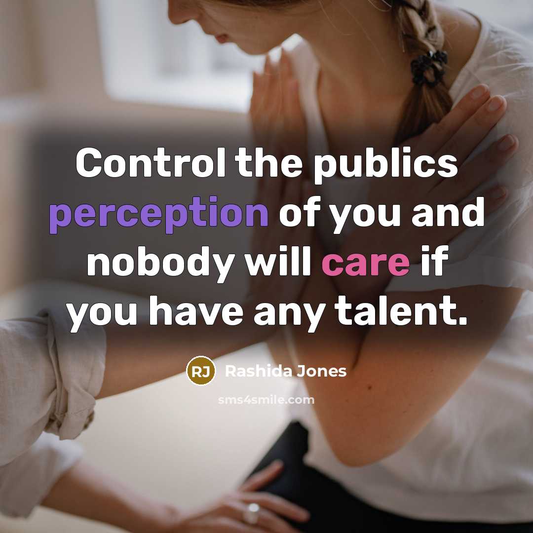 “Control the publics perception of you and nobody will care…” quote by Rashida Jones