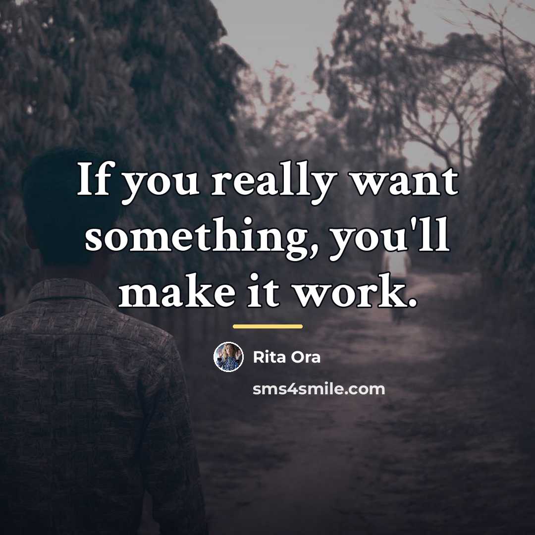 “If you really want something, you'll make it work.…” quote by Rita Ora