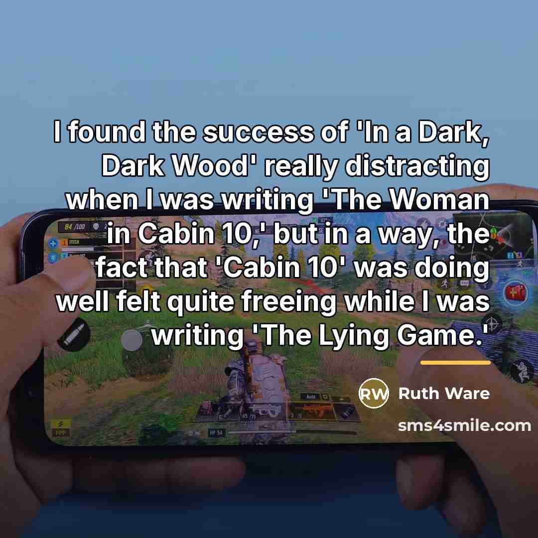 “I found the success of 'In a Dark, Dark Wood'…” quote by Ruth Ware