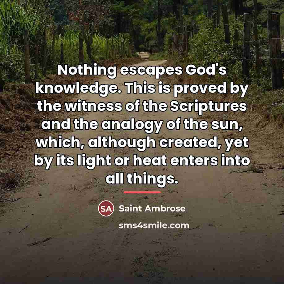 “Nothing escapes God's knowledge. This is proved by the witness…” quote by Saint Ambrose