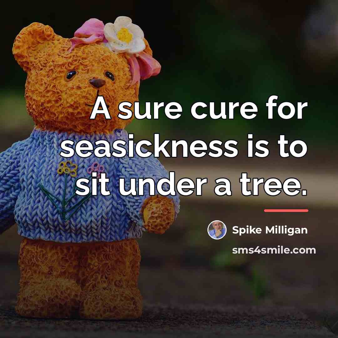 “A sure cure for seasickness is to sit under a…” quote by Spike Milligan