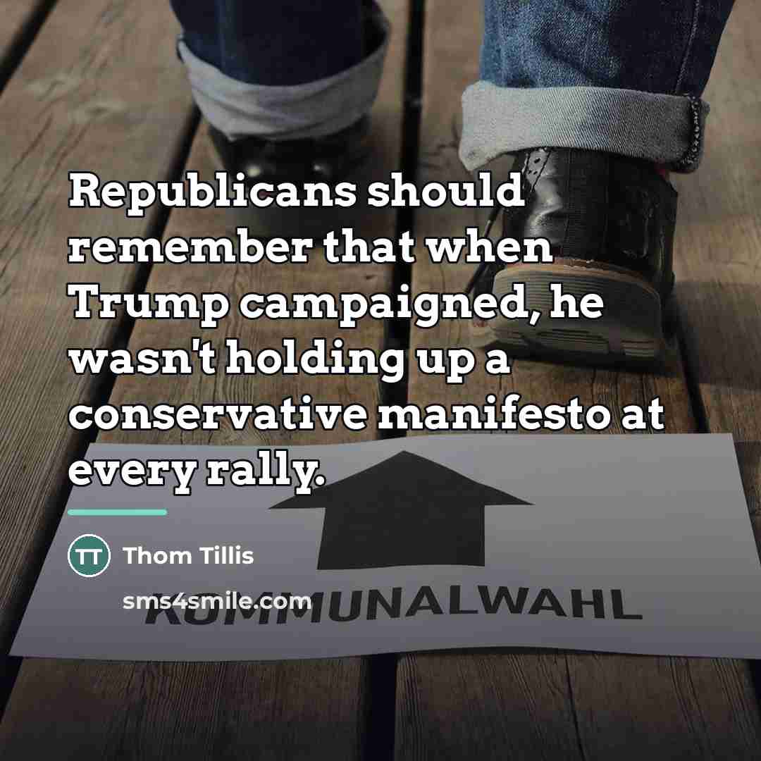 “Republicans should remember that when Trump campaigned, he wasn't holding…” quote by Thom Tillis