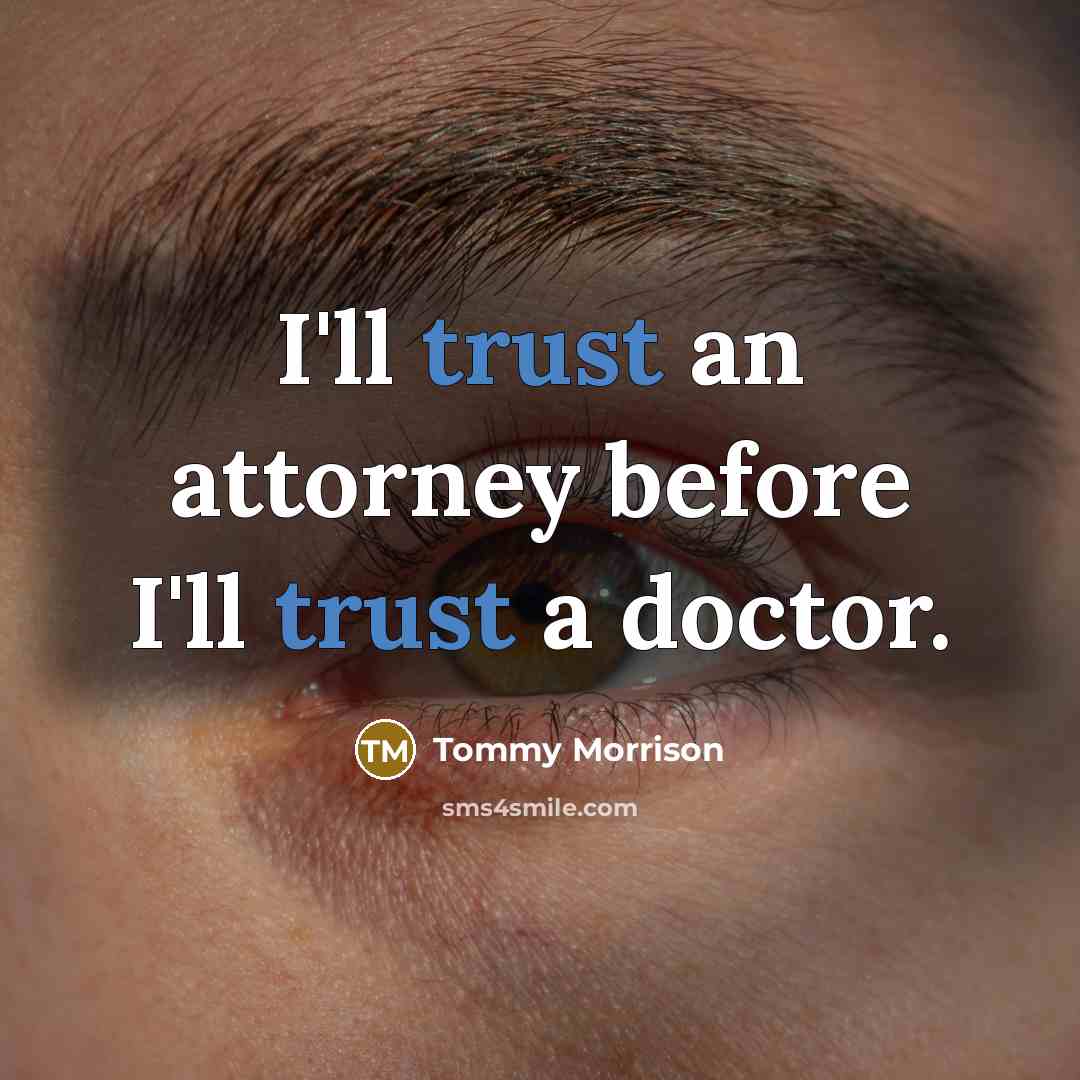 “I'll trust an attorney before I'll trust a doctor.…” quote by Tommy Morrison