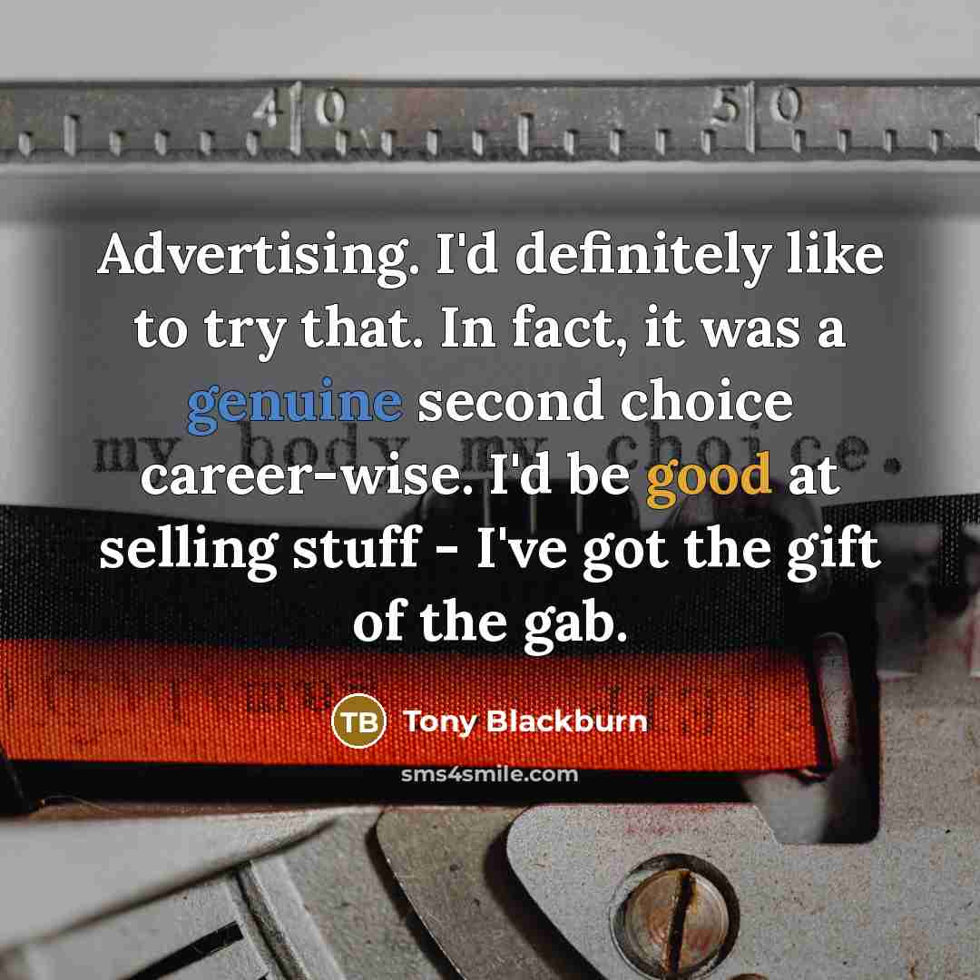 “Advertising. I'd definitely like to try that. In fact, it…” quote by Tony Blackburn