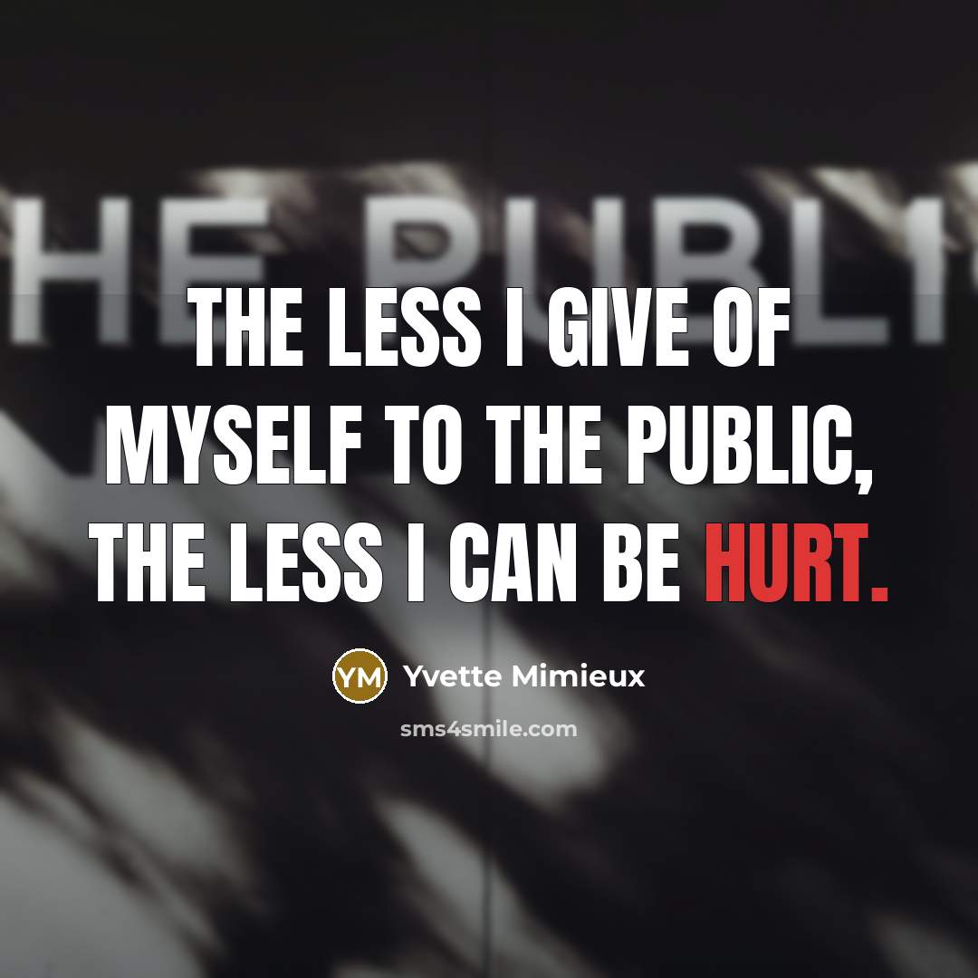 “The less I give of myself to the public, the…” quote by Yvette Mimieux