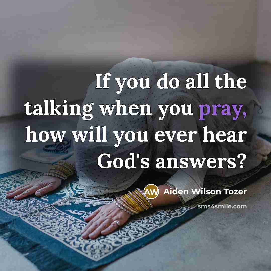 “If you do all the talking when you pray, how…” quote by Aiden Wilson Tozer