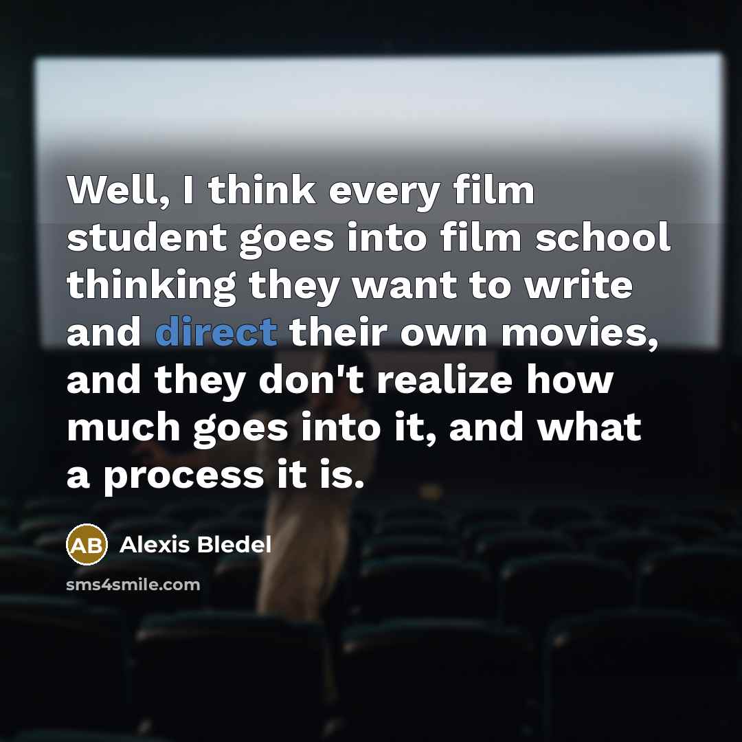 “Well, I think every film student goes into film school…” quote by Alexis Bledel