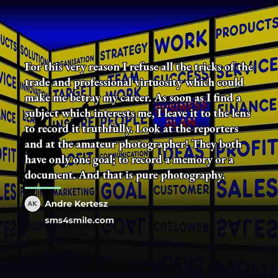 “For this very reason I refuse all the tricks of…” quote by Andre Kertesz