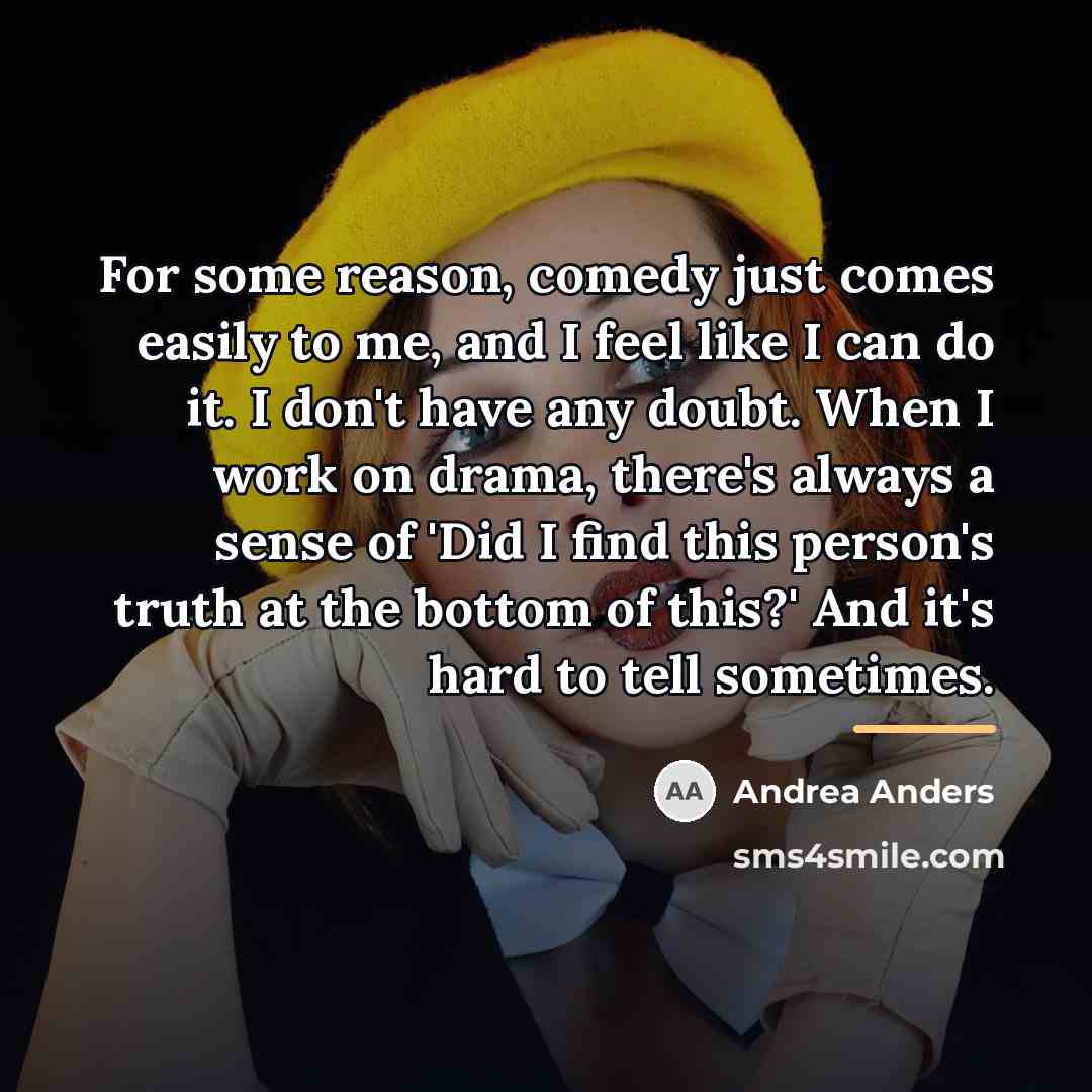 “For some reason, comedy just comes easily to me, and…” quote by Andrea Anders