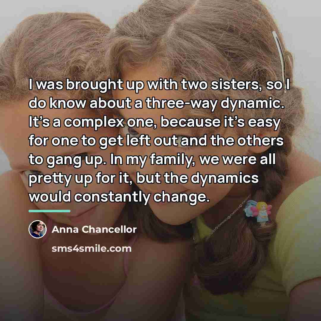 “I was brought up with two sisters, so I do…” quote by Anna Chancellor
