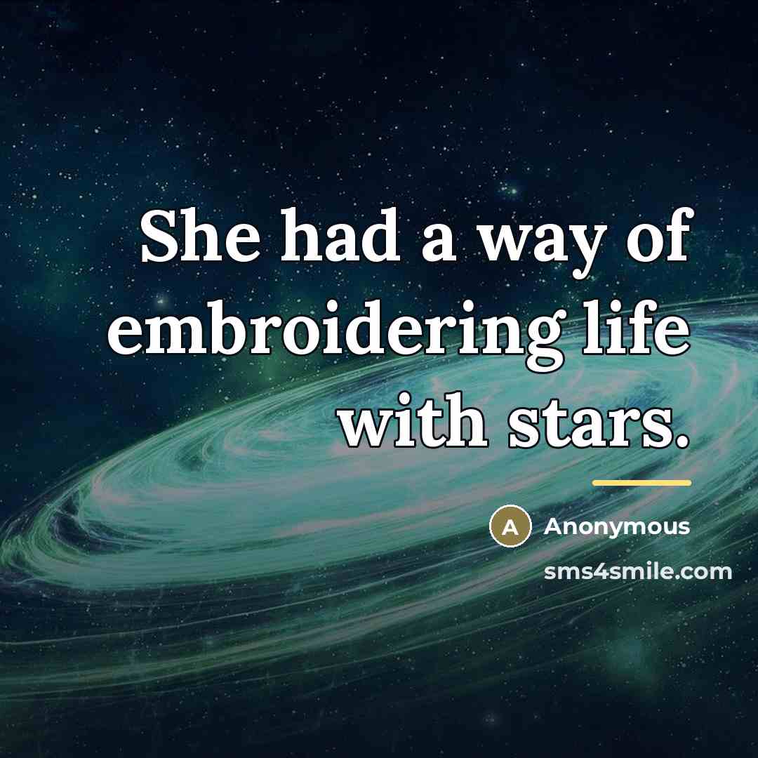 “She had a way of embroidering life with stars.…” quote by Anonymous