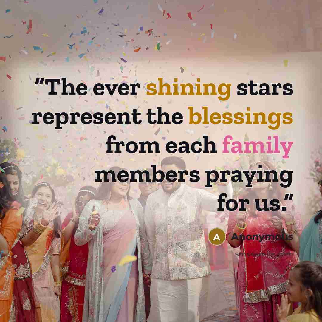 “The ever shining stars represent the blessings from each family members praying for us.” quote by Anonymous