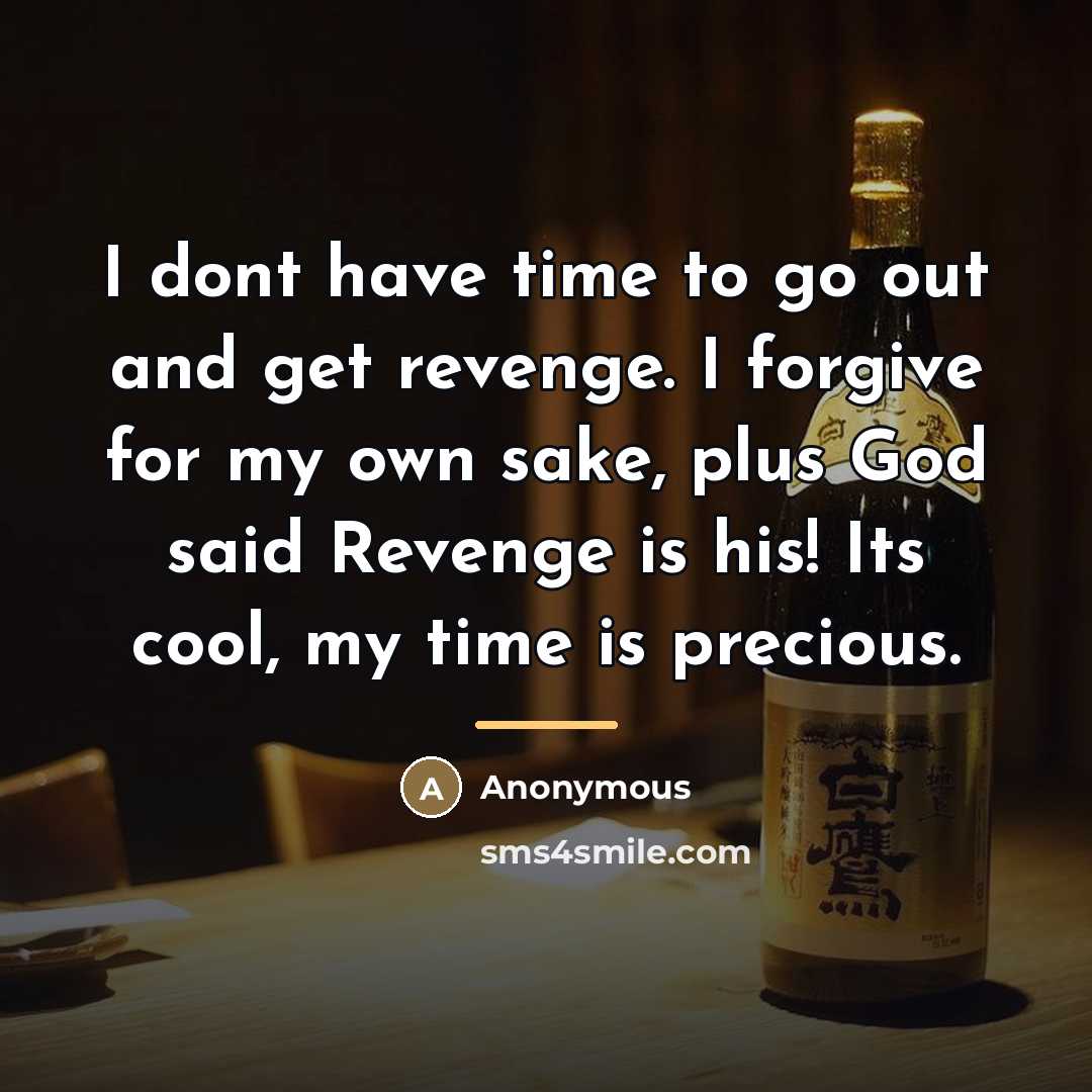 “I dont have time to go out and get revenge.…” quote by Anonymous