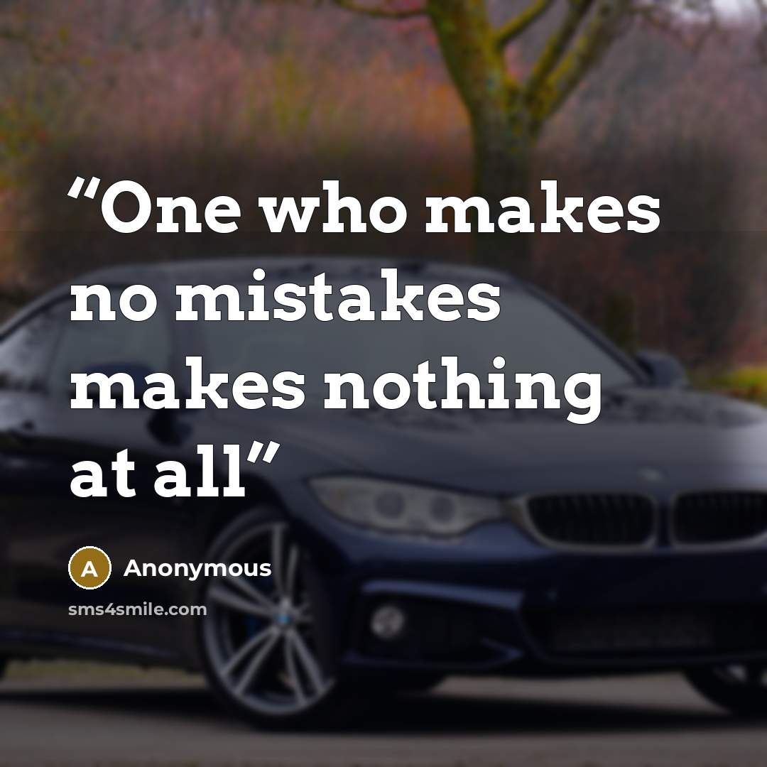 “One who makes no mistakes makes nothing at all” quote by Anonymous