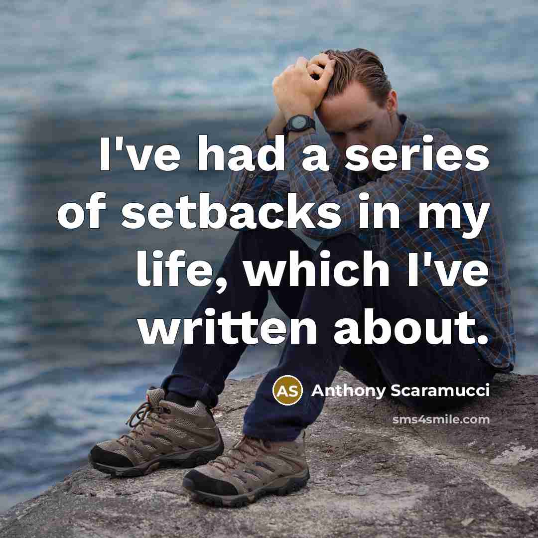 “I've had a series of setbacks in my life, which…” quote by Anthony Scaramucci