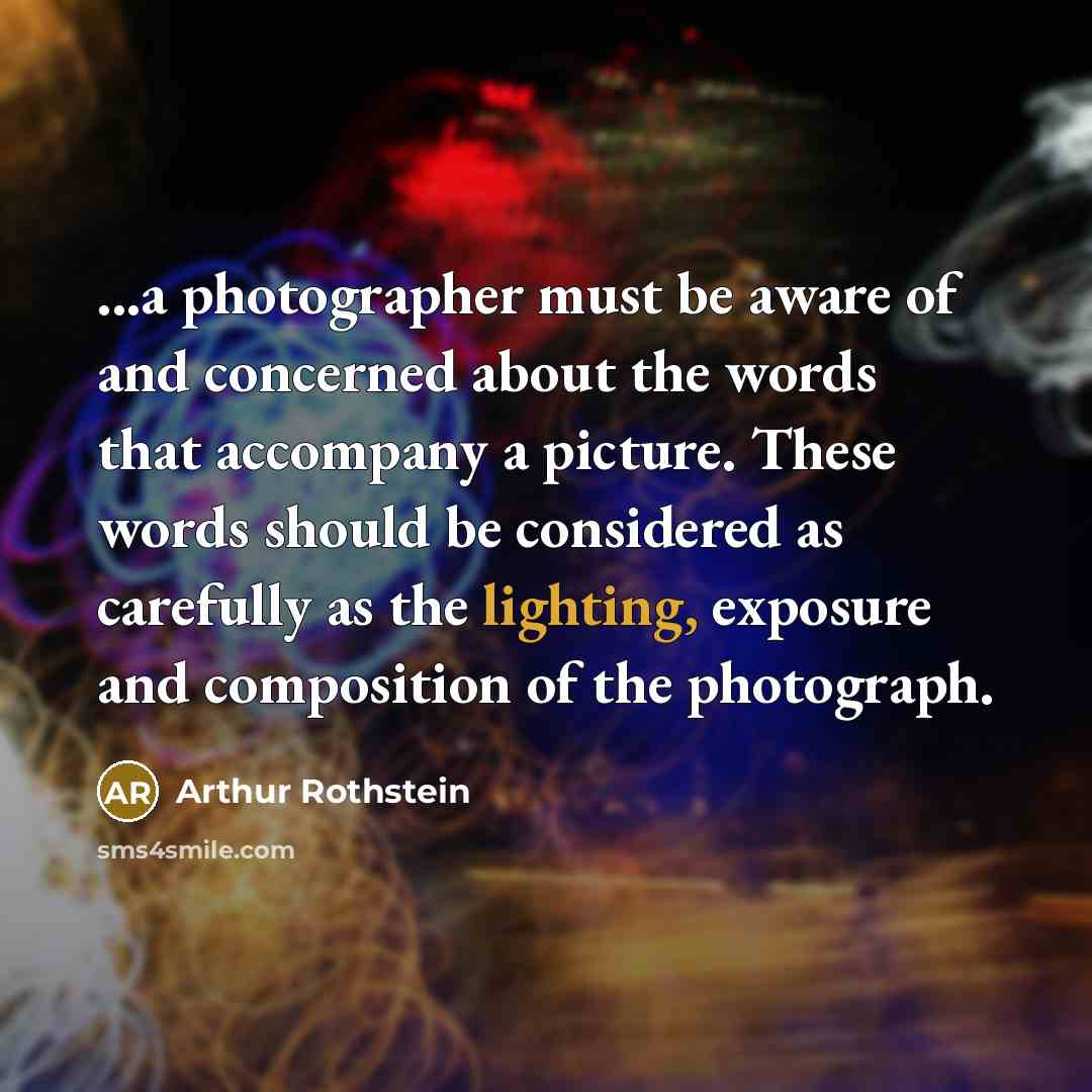 “...a photographer must be aware of and concerned about the…” quote by Arthur Rothstein