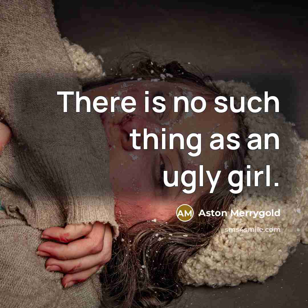 “There is no such thing as an ugly girl.” quote by Aston Merrygold