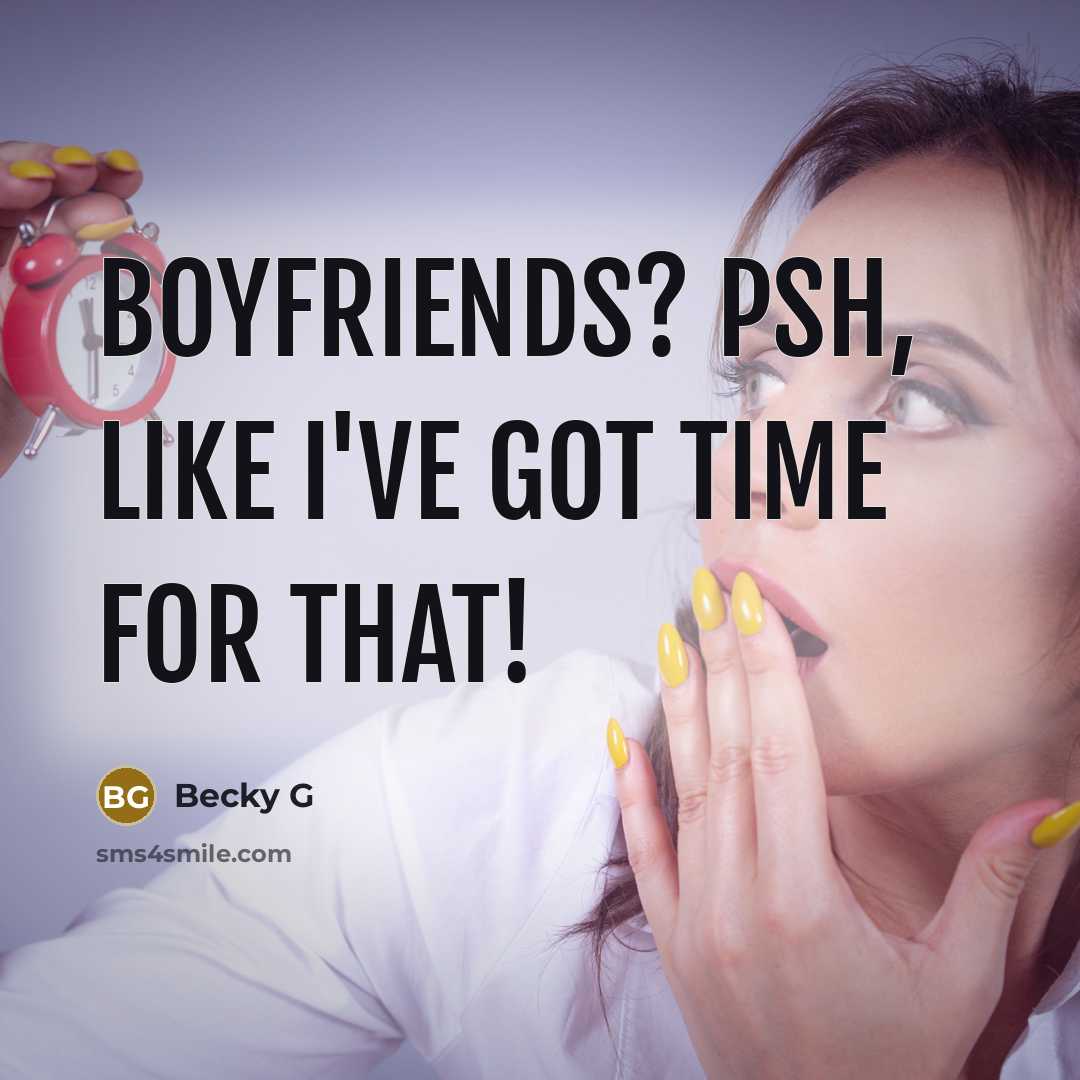 “Boyfriends? Psh, like I've got time for that!…” quote by Becky G