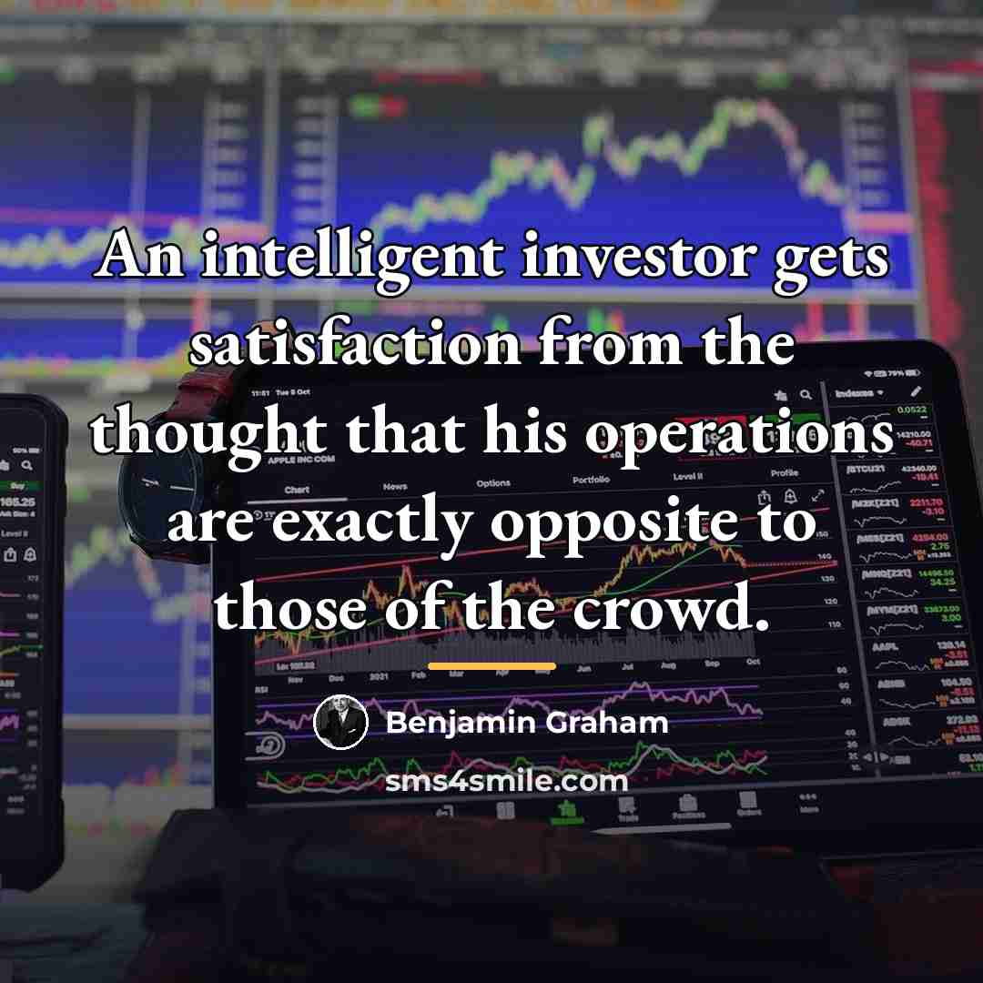 “An intelligent investor gets satisfaction from the thought that his…” quote by Benjamin Graham