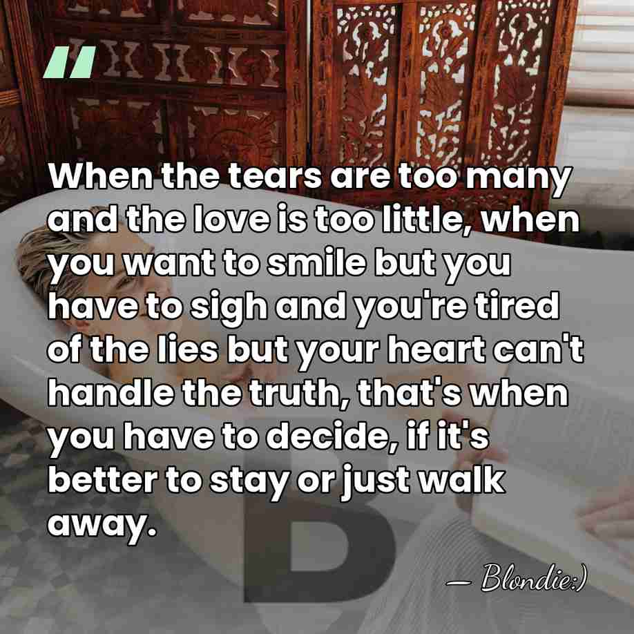 When the tears are too many and the love is too little,&hellip; - Blondie:)