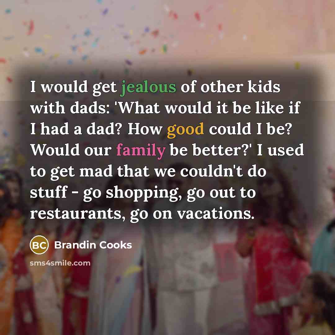 “I would get jealous of other kids with dads: 'What…” quote by Brandin Cooks