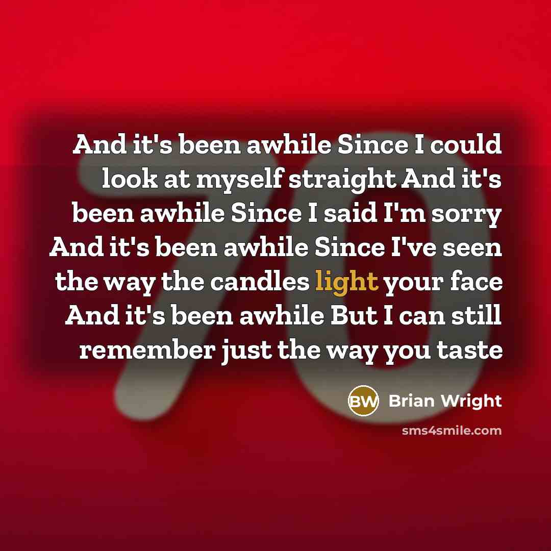 “And it's been awhile Since I could look at myself…” quote by Brian Wright