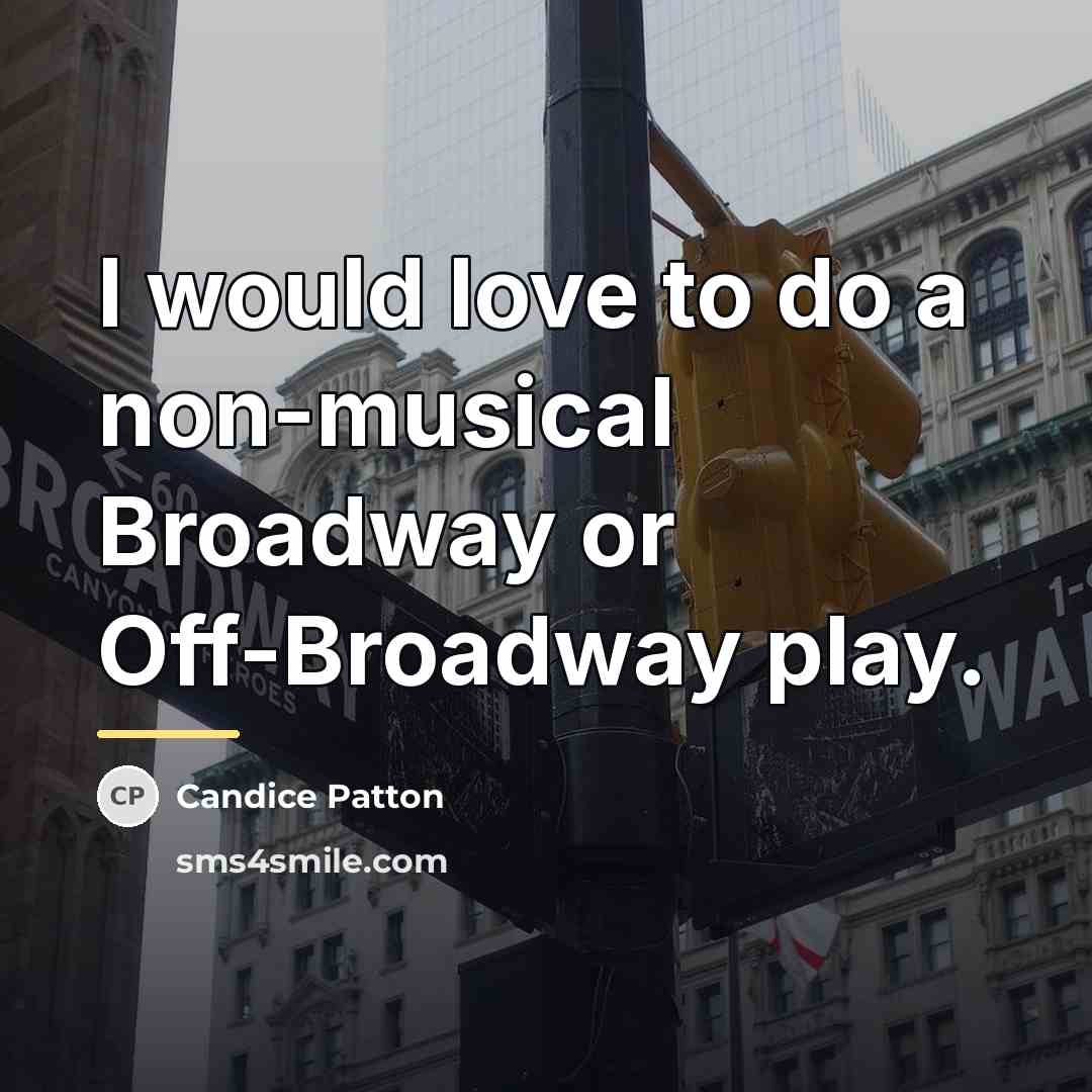 “I would love to do a non-musical Broadway or Off-Broadway…” quote by Candice Patton