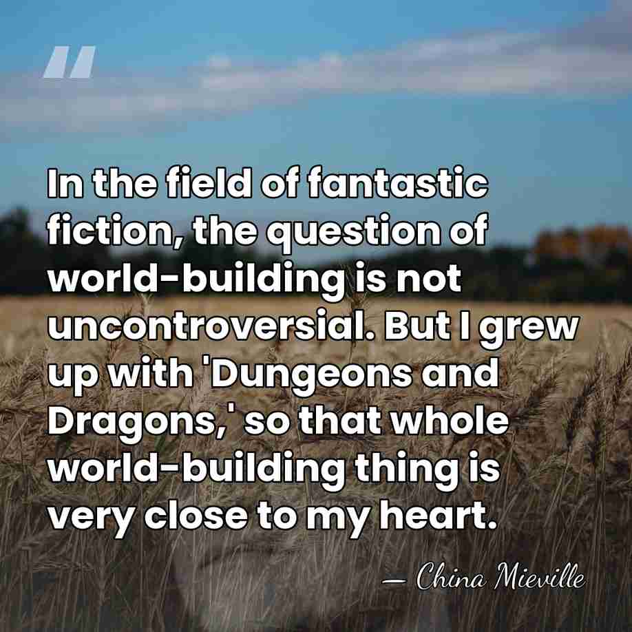 In the field of fantastic fiction, the question of world-building is not&hellip; - China Mieville