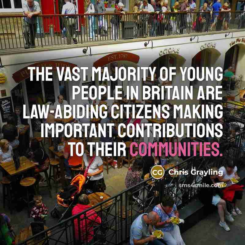 “The vast majority of young people in Britain are law-abiding…” quote by Chris Grayling