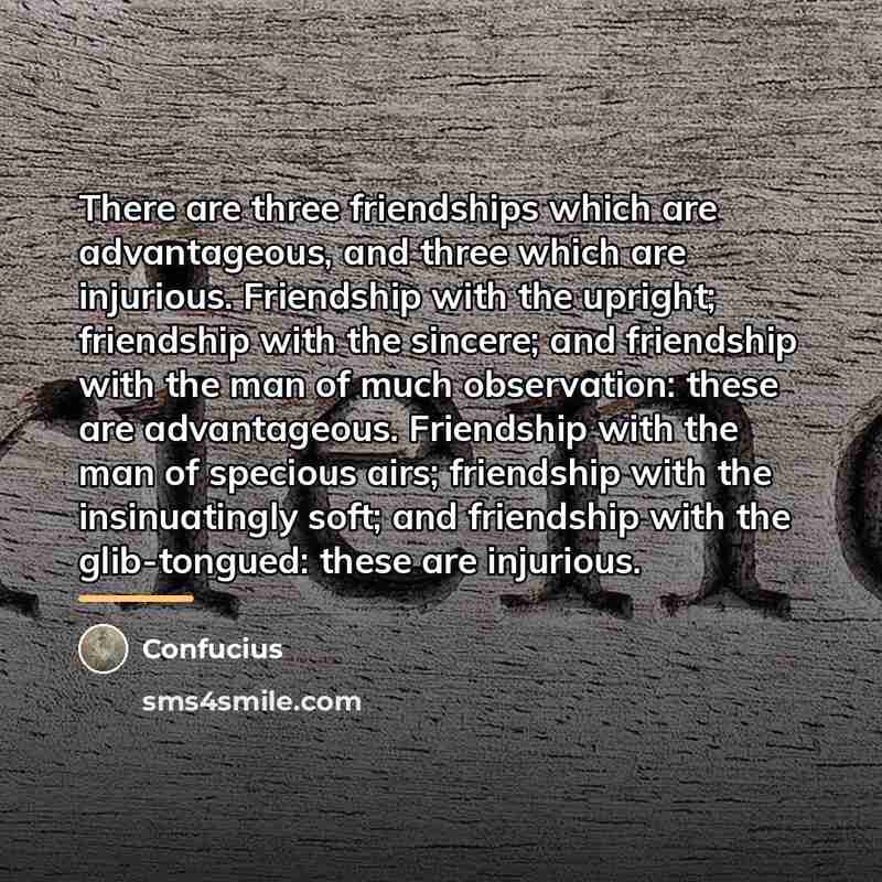 “There are three friendships which are advantageous, and three which…” quote by Confucius