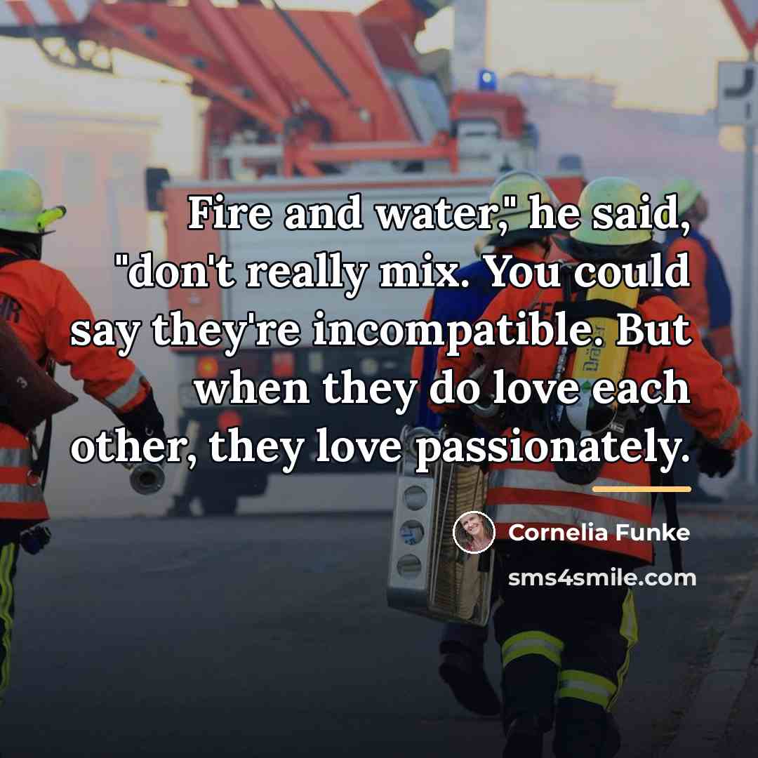 “Fire and water," he said, "don't really mix. You could…” quote by Cornelia Funke