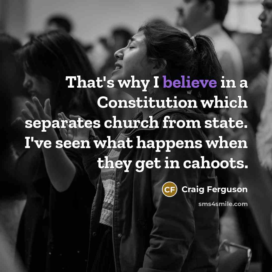 “That's why I believe in a Constitution which separates church…” quote by Craig Ferguson