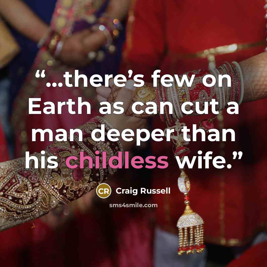 “...there’s few on Earth as can cut a man deeper than his childless wife.” quote by Craig Russell