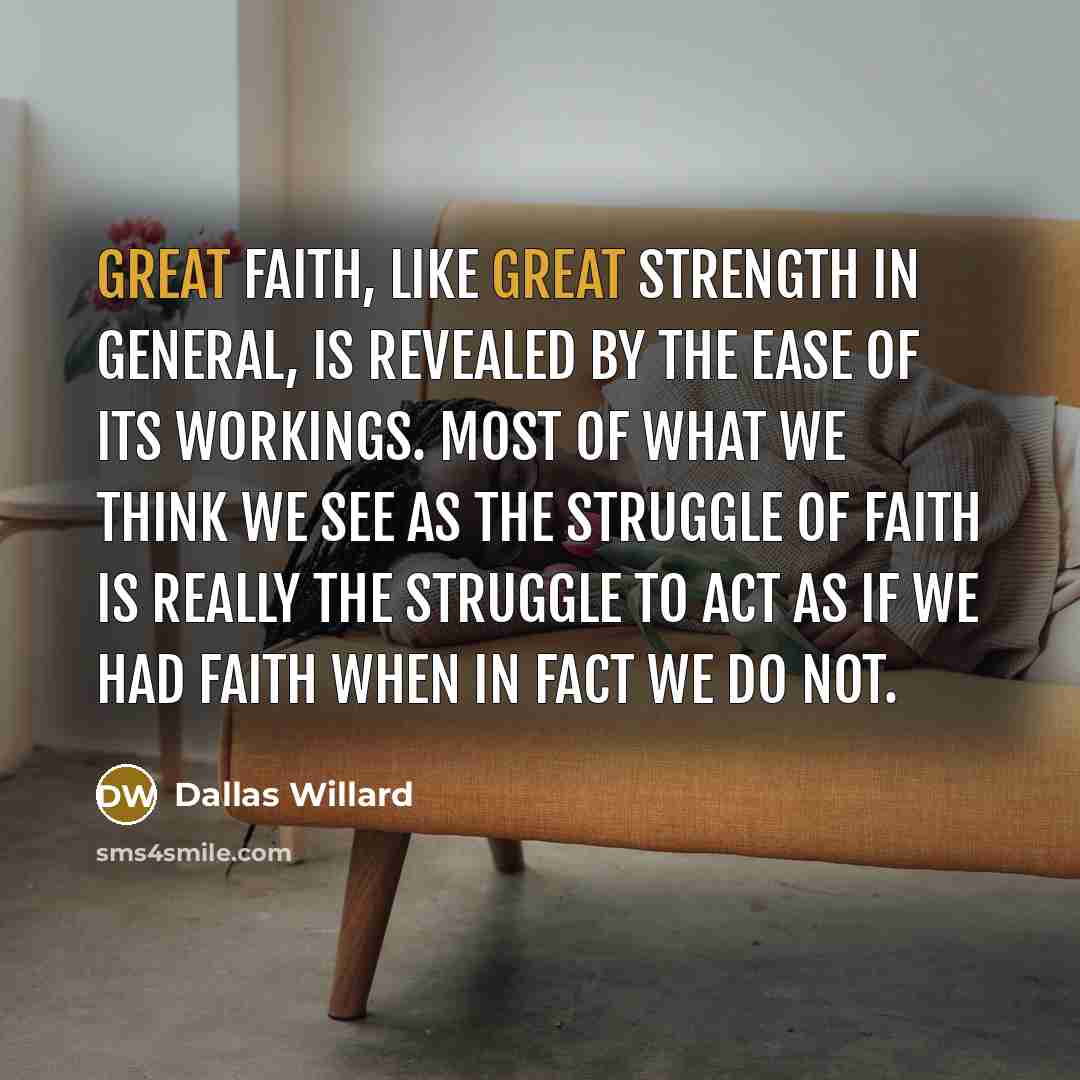 “Great faith, like great strength in general, is revealed by…” quote by Dallas Willard
