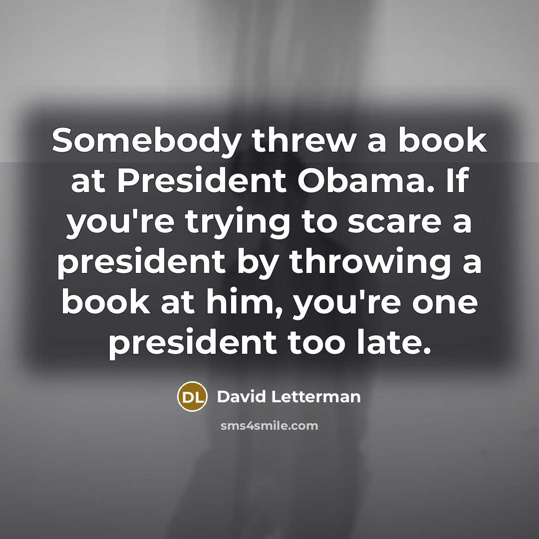 “Somebody threw a book at President Obama. If you're trying…” quote by David Letterman