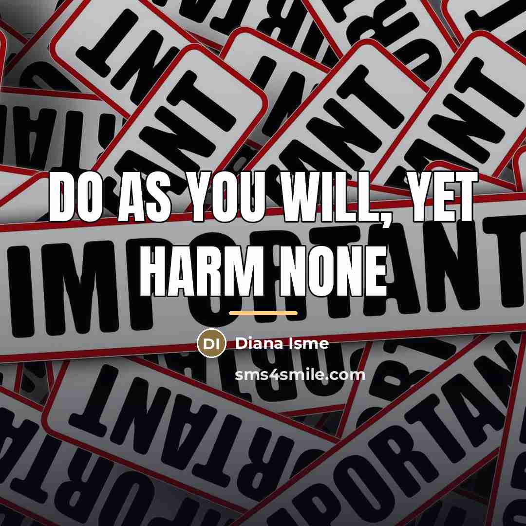 “Do as you will, yet harm none…” quote by Diana Isme