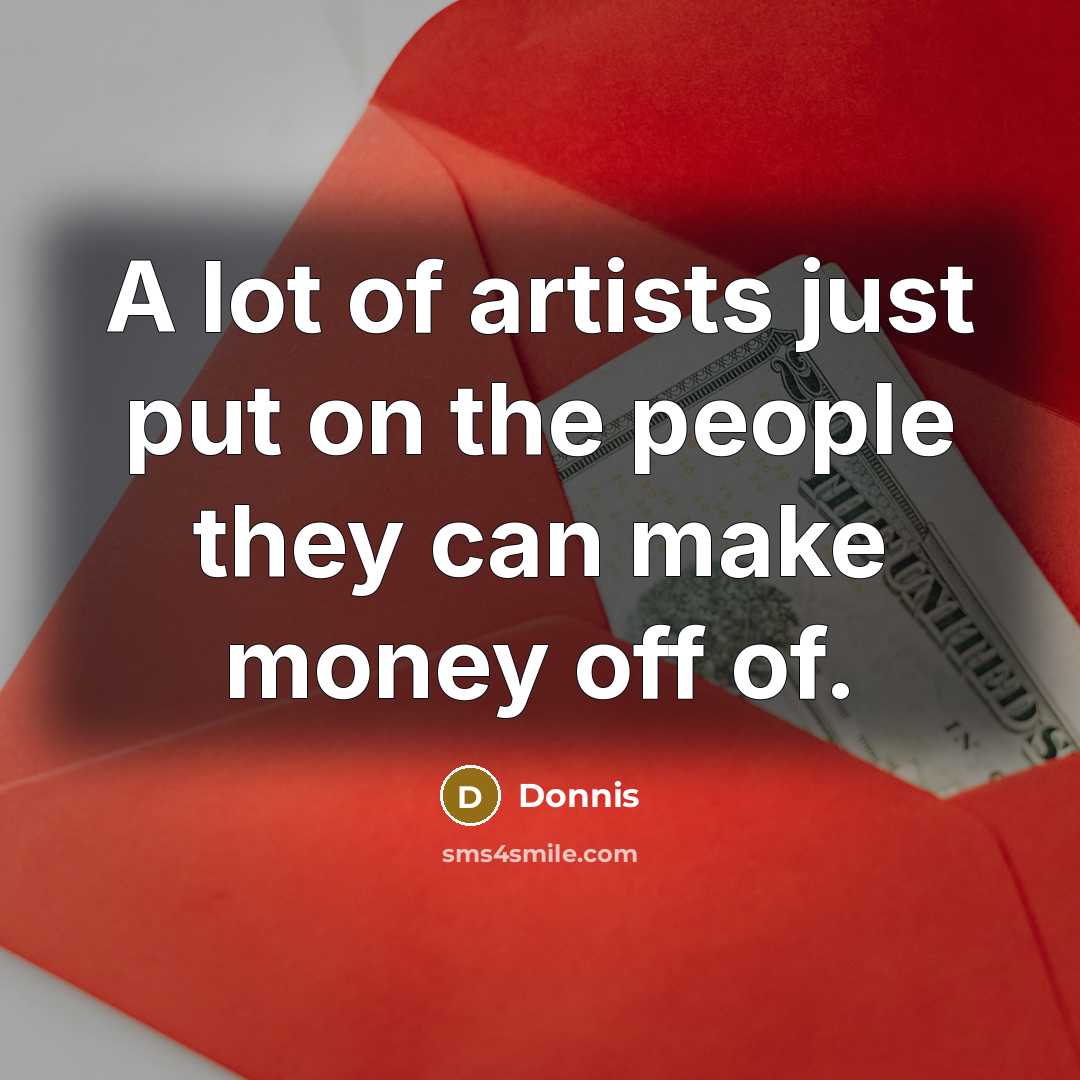 “A lot of artists just put on the people they…” quote by Donnis
