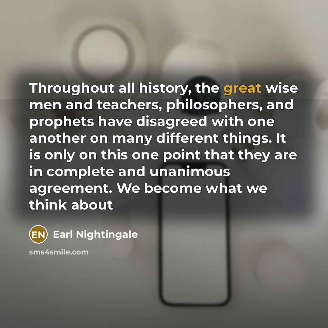 “Throughout all history, the great wise men and teachers, philosophers,…” quote by Earl Nightingale