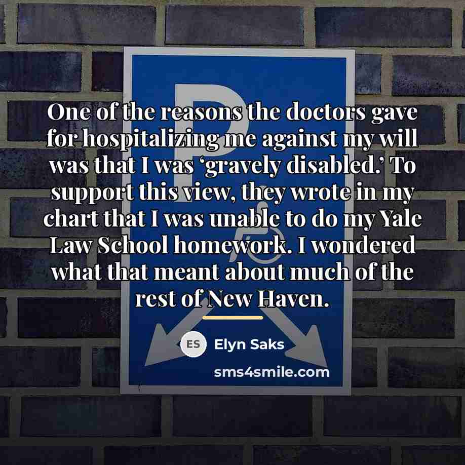 “One of the reasons the doctors gave for hospitalizing me…” quote by Elyn Saks