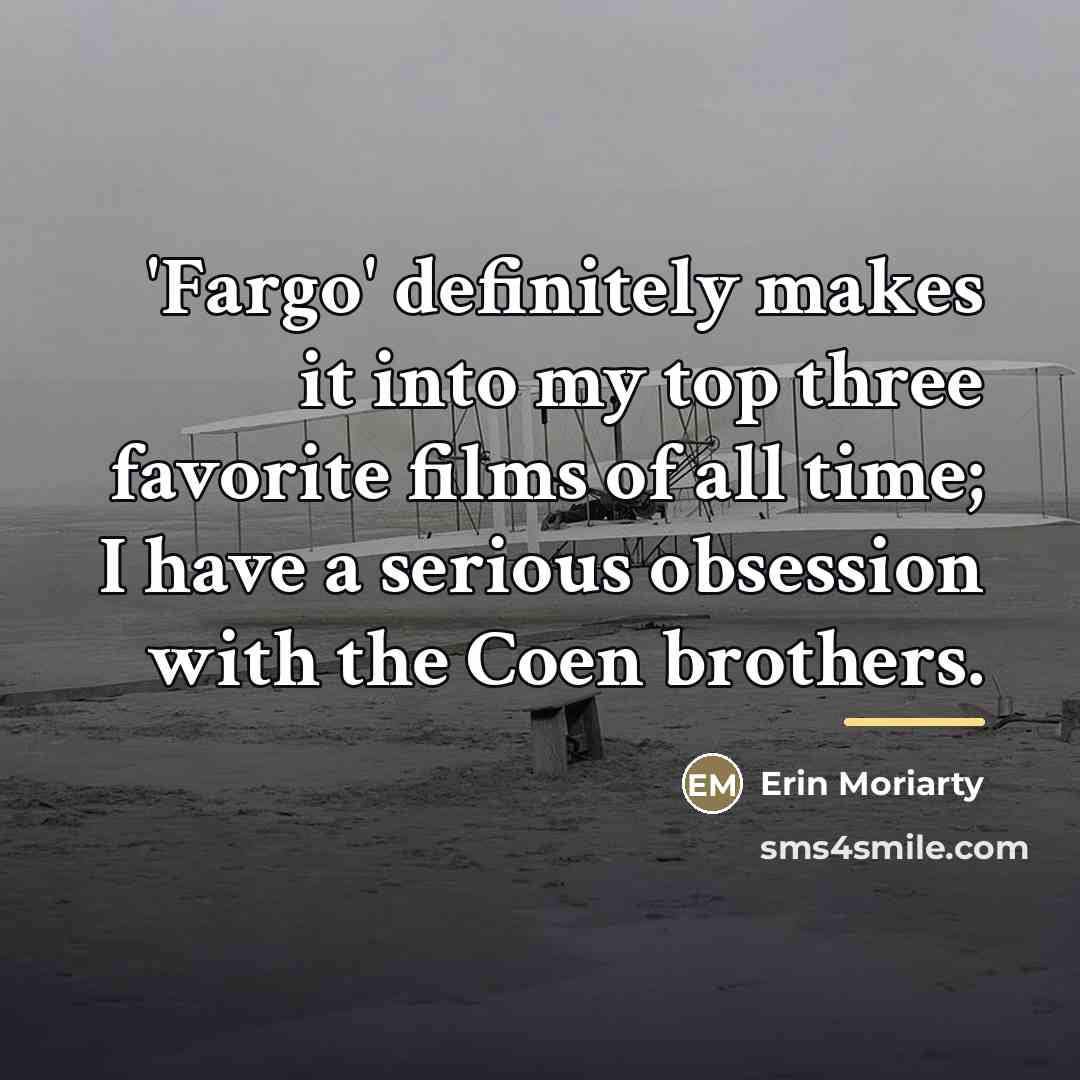 “'Fargo' definitely makes it into my top three favorite films…” quote by Erin Moriarty