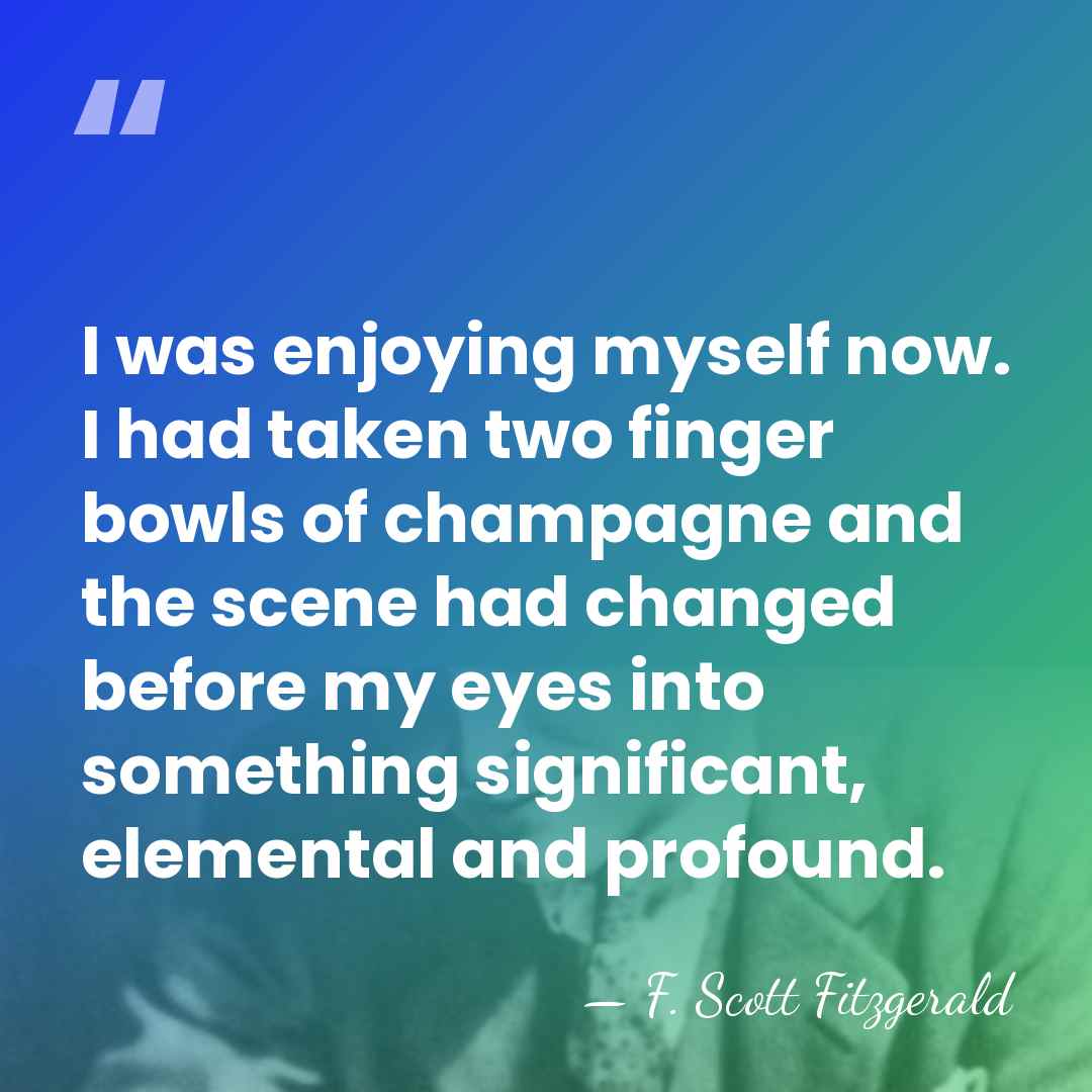I was enjoying myself now. I had taken two finger bowls of&hellip; - F. Scott Fitzgerald