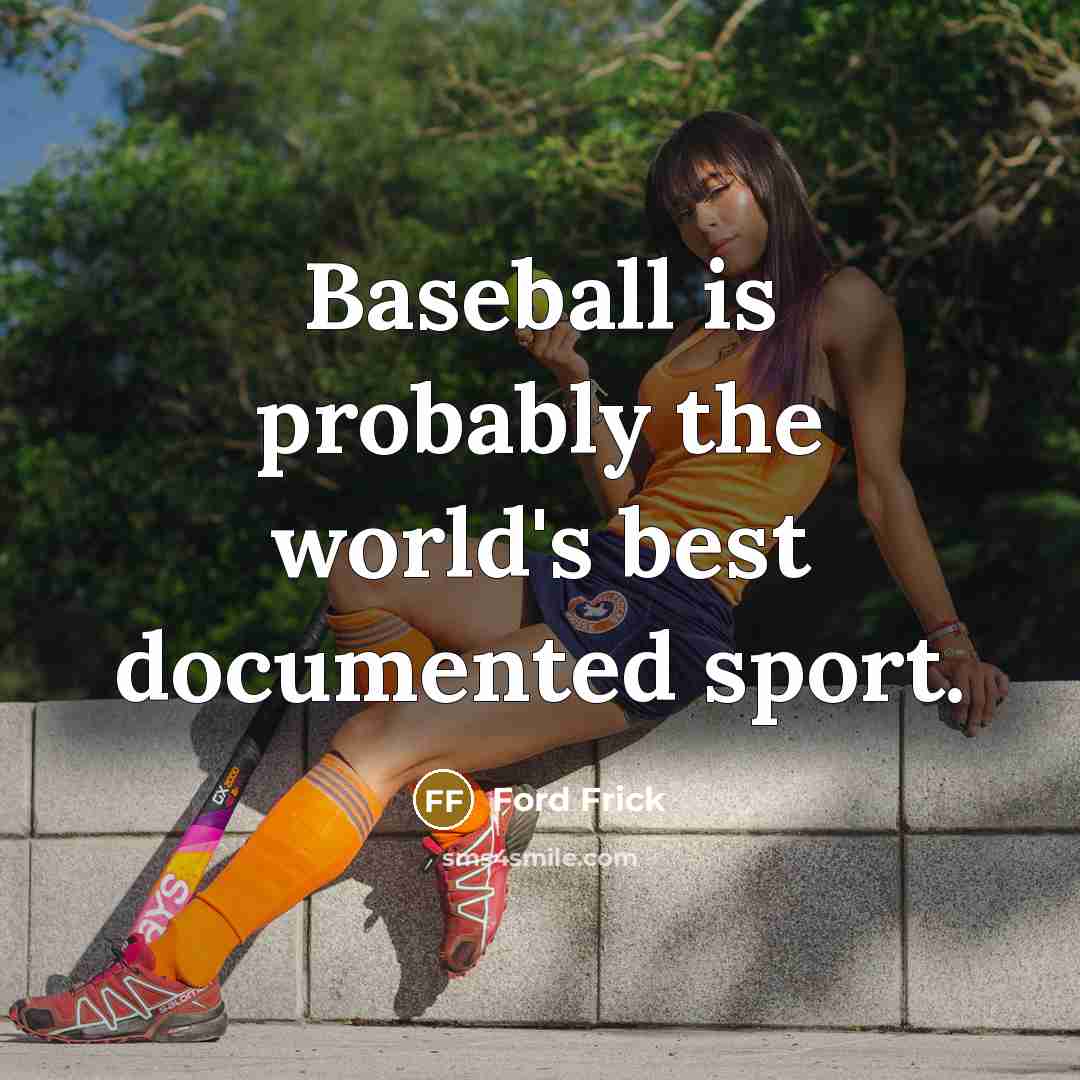 “Baseball is probably the world's best documented sport.…” quote by Ford Frick