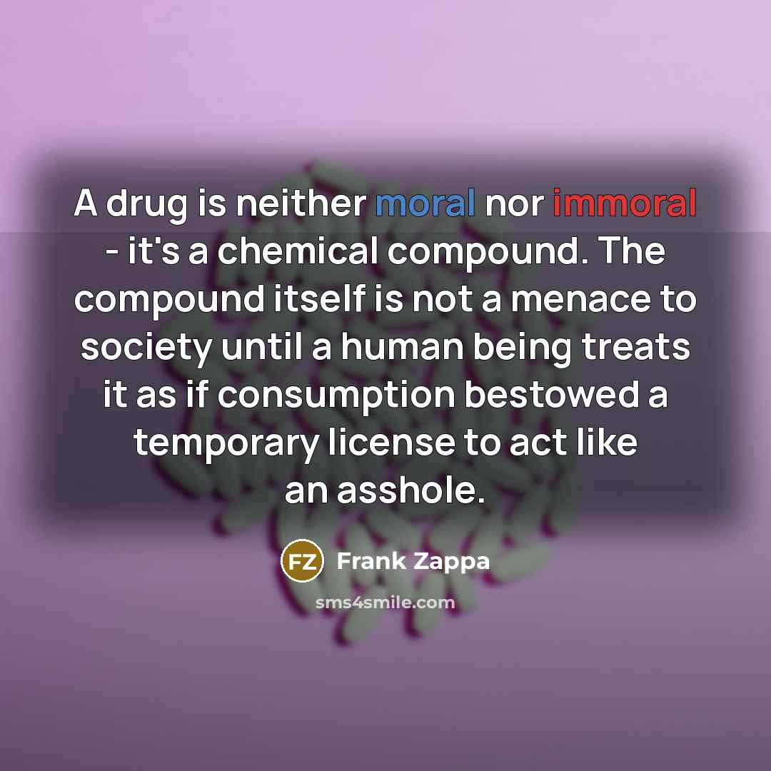 “A drug is neither moral nor immoral - it's a…” quote by Frank Zappa