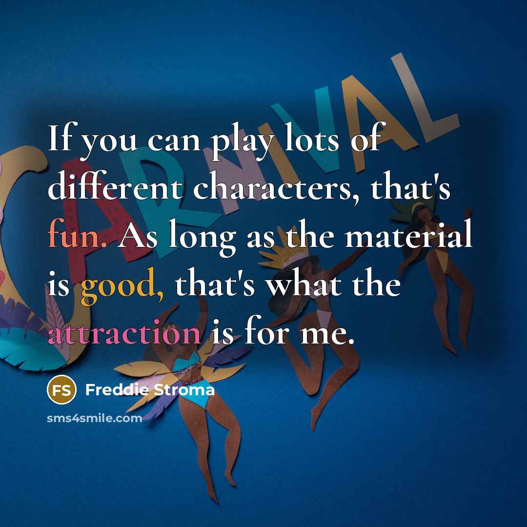 “If you can play lots of different characters, that's fun.…” quote by Freddie Stroma