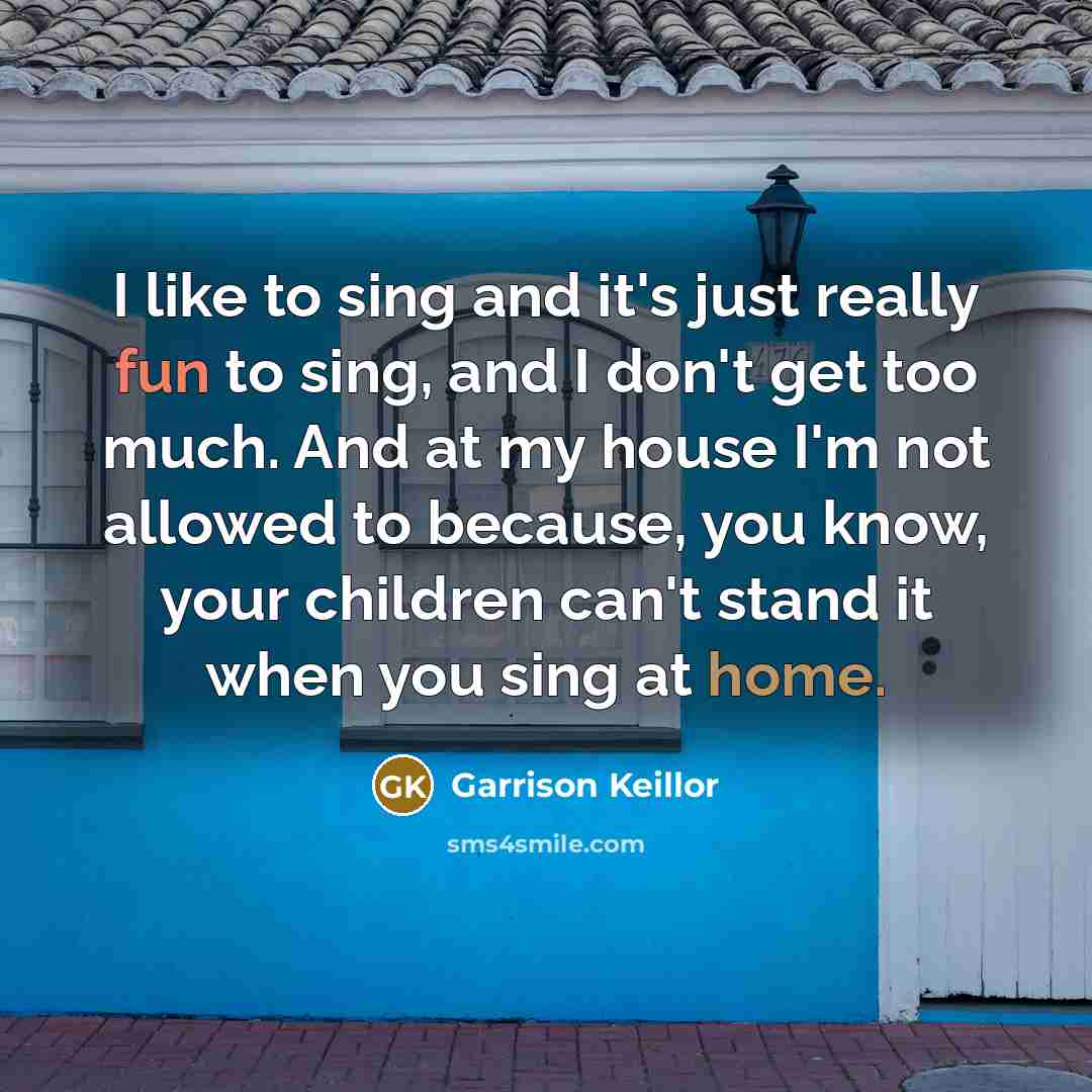 “I like to sing and it's just really fun to…” quote by Garrison Keillor