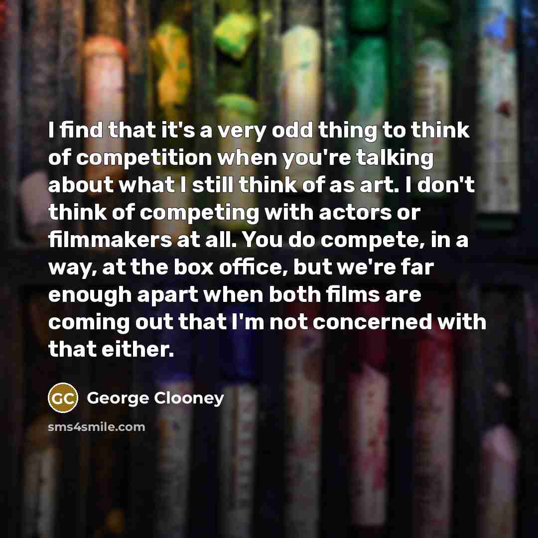 “I find that it's a very odd thing to think…” quote by George Clooney