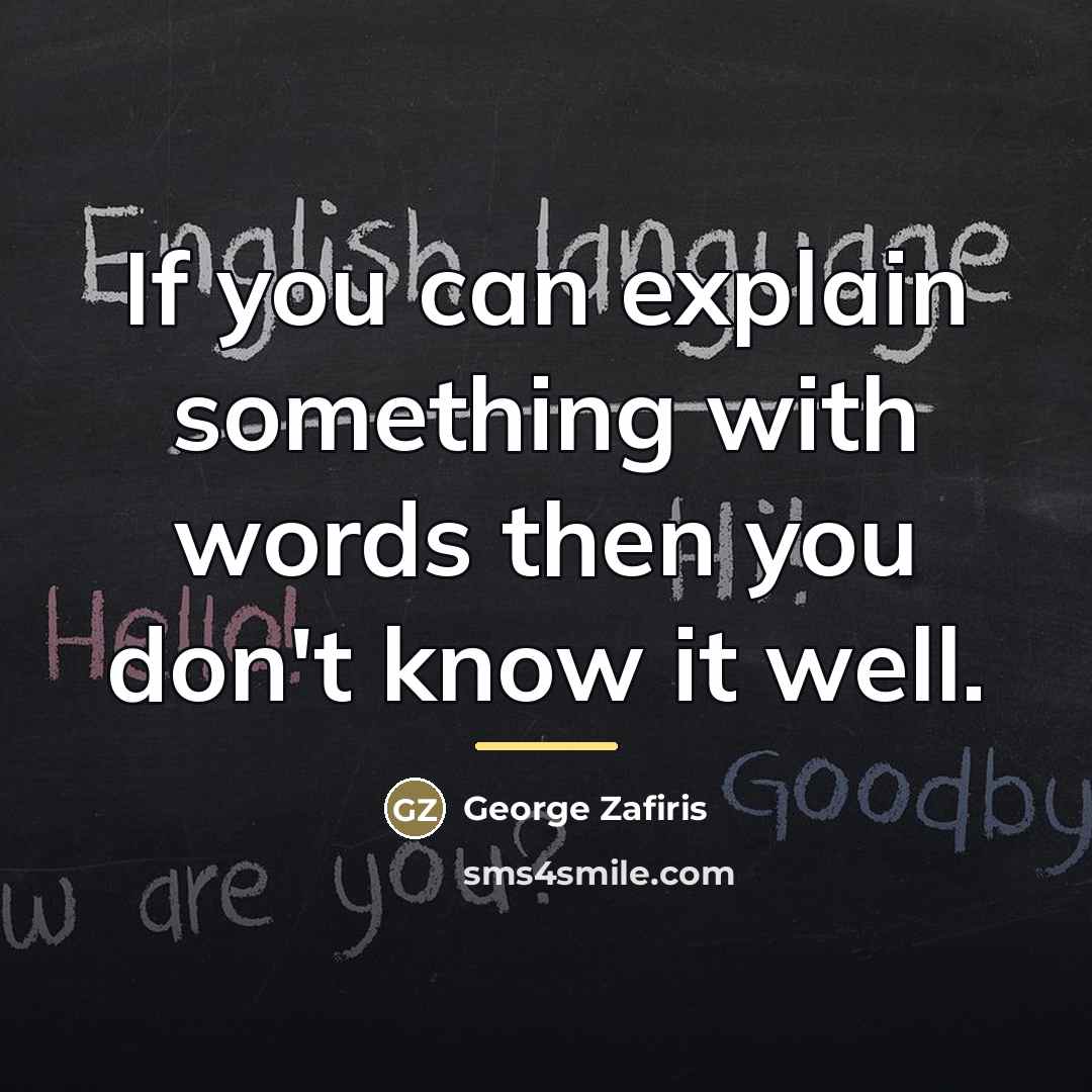 “If you can explain something with words then you don't…” quote by George Zafiris
