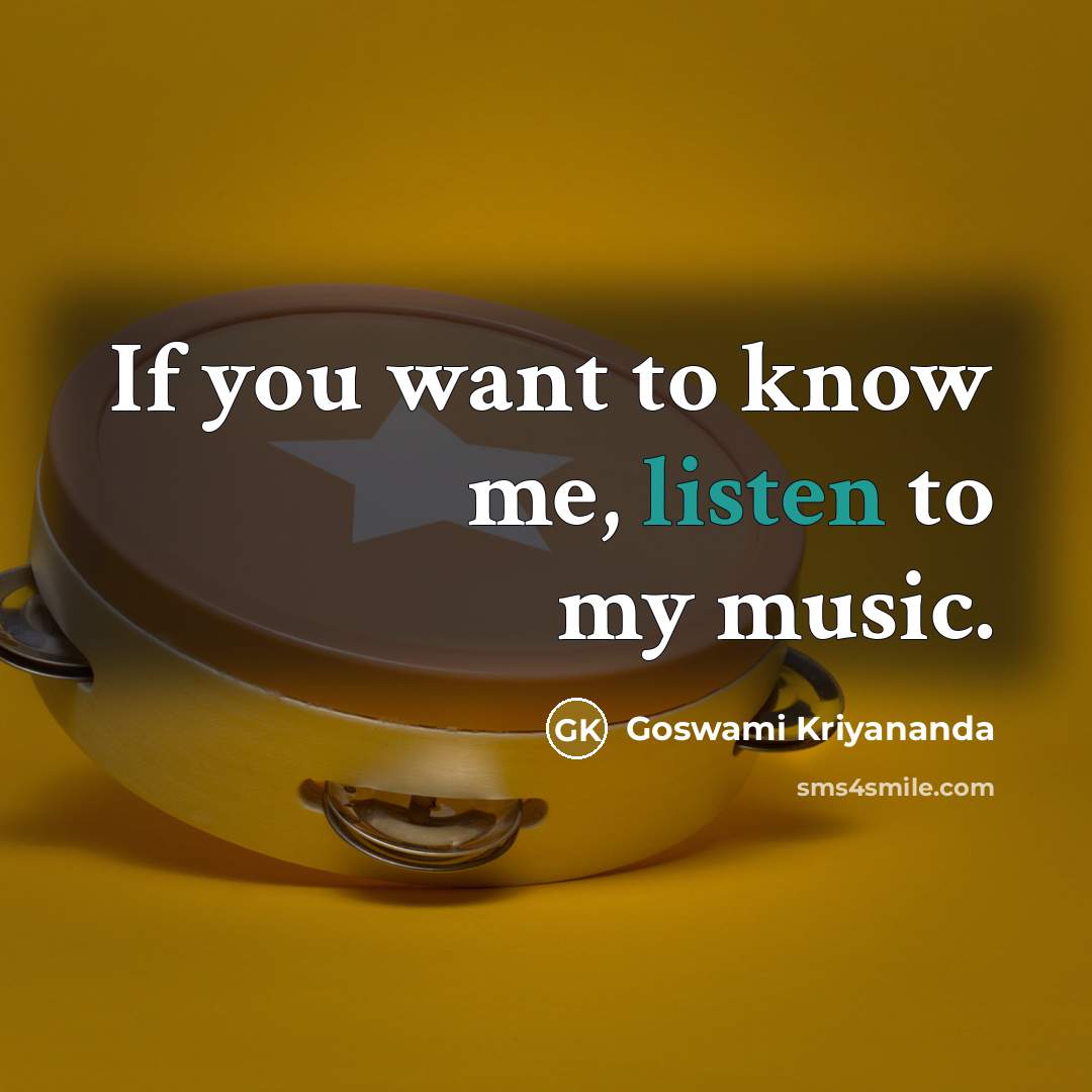 “If you want to know me, listen to my music.…” quote by Goswami Kriyananda