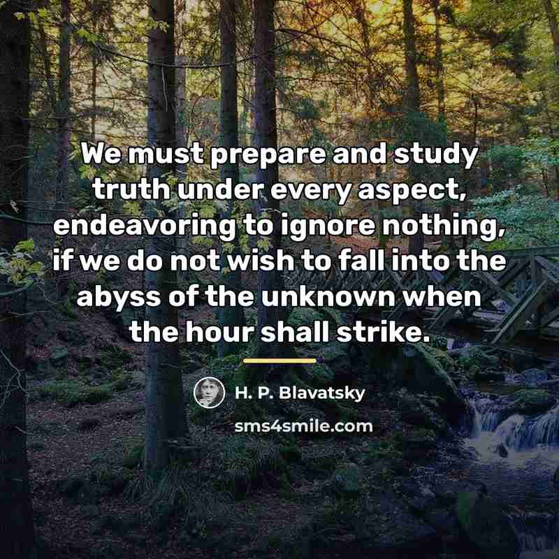 “We must prepare and study truth under every aspect, endeavoring…” quote by H. P. Blavatsky